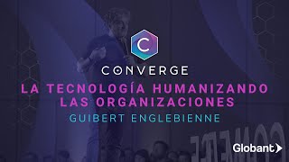 Guibert Englebienne  La tecnología humanizando las organizaciones  Globant Converge  Bogotá 2019 [upl. by Waddell88]