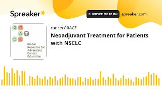 Neoadjuvant Treatment for Patients with NSCLC [upl. by Inej607]