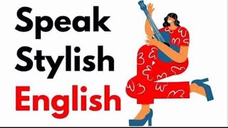 Speak Stylish English 🤩🥰🤩 [upl. by Dora]