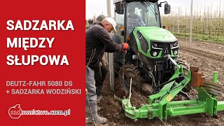 Ciągnik DeutzFahr 5080 DS  sadzarka międzysłupowa Wodziński podczas sadzenia drzewek jabłoni [upl. by Safko810]