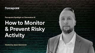 Episode 3 Forcepoint Spotlight on Generative AI  How to Monitor amp Prevent Risky Activity [upl. by Ddot]