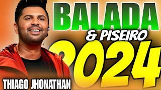 THIAGO JHONATHAN BALADA amp PISEIRO 2024 [upl. by Eide561]