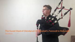 The Sweet Maid of Glendaruel amp Campbells Farewell to Redcastle  Duncan MacRae bagpipes SL10 [upl. by Llekcor524]