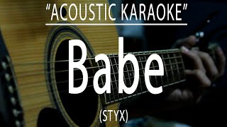 Babe  STYX Acoustic karaoke [upl. by Woehick]