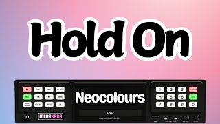 HOLD ON  Neocolours KARAOKE [upl. by Ophelie]