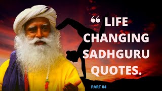 Life Changing Sadhguru Quotes Part 4  Sadhguru Wisdom [upl. by Nitsoj776]