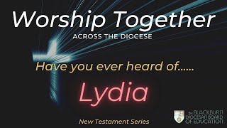 Have you ever heard of Lydia  Worship Together Collective Worship [upl. by Maddocks]