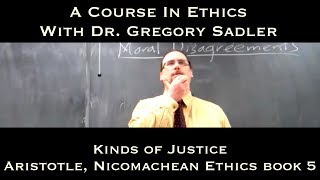 Kinds of Justice Aristotle Nicomachean Ethics bk 5  A Course In Ethics [upl. by Mitinger]