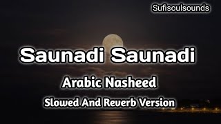 Saunadi Saunadi  Arabic Nasheed By Hadi Faour  Slowed And Reverb Version  Sufisoulsounds [upl. by Atile523]