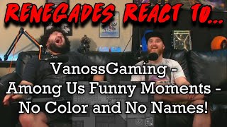 Renegades React to VanossGaming  Among Us Funny Moments  No Color and No Names [upl. by Quinlan]