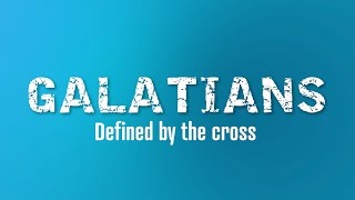 Galatians Study 10  Defined By The Cross [upl. by Solraced]