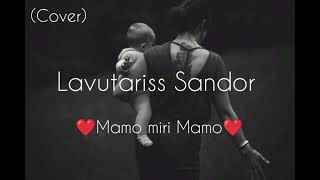 Lavutariss Sandor 🆕  Mamo miri Mamo  Cover  2024  ❤️🎵❤️ [upl. by Ainuj]