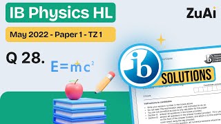 Q28 IB Physics HL Past Paper Solution May 2022 Paper 1 TZ 1 ibdp physics [upl. by Nikolaus779]