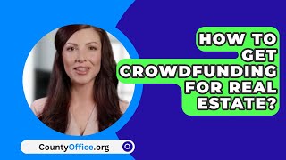 How To Get Crowdfunding For Real Estate  CountyOfficeorg [upl. by Lilias]