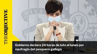 Gobierno declara 24 horas de luto el lunes por naufragio del pesquero gallego [upl. by Bullen]