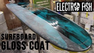 Gloss Resin Coat a Custom Surfboard Longboard by Electrofish Surfboards How to Surfboard Glassing [upl. by Aelegna420]