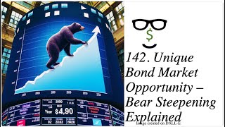 142 Agency bonds forewarn rare phenomenon  Bear Steepening Implications for fixed income stocks [upl. by Wyly]