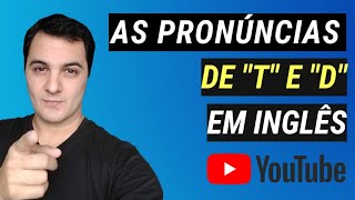 Aula 02  A pronúncia das letras T e D em inglês e suas variações [upl. by Asiuol]