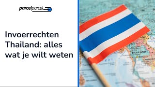 Invoerrechten Thailand Jouw gids voor zorgeloos verzenden [upl. by Niuqauj]