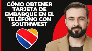 Cómo Obtener la Tarjeta de Embarque en el Teléfono de Southwest [upl. by Zzahc]