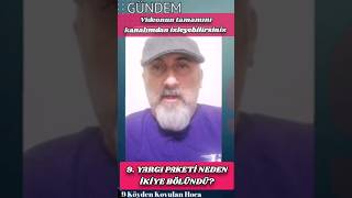 9 YARGI PAKETİ NEDEN İKİYE BÖLÜNDÜ 4TE 4LER 31 TEMMUZ ETKİ AJANLIĞI ÜÇGENİ [upl. by Necyrb]