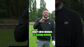 Vokey SM10 Wedges 15 Second Review [upl. by Dietsche]