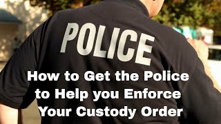 How to Get the Police to Help Enforce Your Custody Order [upl. by Htenay785]