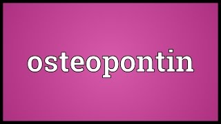 Osteopontin Meaning [upl. by Imuyam]