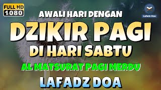 DZIKIR PAGI di HARI SABTU PEMBUKA PINTU REZEKI  ZIKIR PEMBUKA PINTU REZEKI  Dzikir Mustajab Pagi [upl. by Collum]