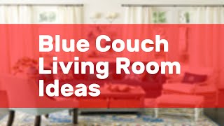 Blue Couch Living Room Ideas [upl. by Eldorado]