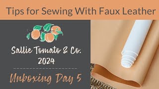 2024 Sallie Tomato amp Co Unboxing Day 5 with Tips for Sewing With Faux Leather [upl. by Raquela432]