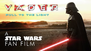 Vader Pull to the Light  A Star Wars Fan Film [upl. by Adnilrev890]