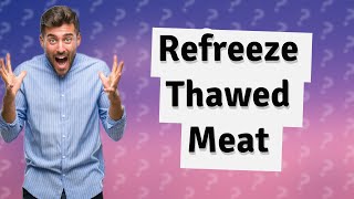 Can you refreeze meat after thawing in the fridge [upl. by Fellows]