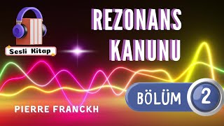 Pierre FRANCKH quotRezonans Kanunuquot  2 BÖLÜM Sesli Kitap [upl. by Aenert554]