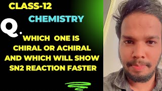 Which one is chiral or achiral and which will show SN2 fast [upl. by Price973]