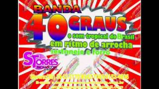 banda 40 graus amor verdadeiro [upl. by Ringsmuth]