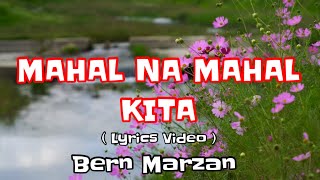 Mahal Na Mahal Kita  Lyrics Video  By Bern Marzan [upl. by Anitsirhcairam]