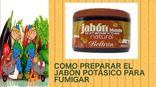 Como preparar el jabón potásico para fumigar [upl. by Ielak]