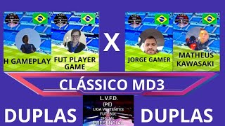 CLÁSSICO DUPLAS MD3 LVFD PE HGAMEPLAYFUT PLAYER GAME VS MATHEUS KAVASAKI JORGE GAMER [upl. by Aynuat418]