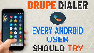 Drupe Dialer  A Dialer Every Android User Should Try [upl. by Bunnie]