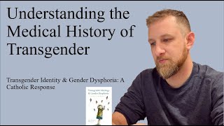 Understanding the Medical History of Transgender Part I TIamp GDA Catholic Response [upl. by Festatus]