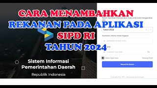 Cara Menambahkan Rekanan Pada Aplikasi SIPD RI Tahun 2024 [upl. by Dicky660]