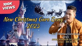 New Christmas Garo Song 2023  New Garo Song  newgarosong [upl. by Jdavie]