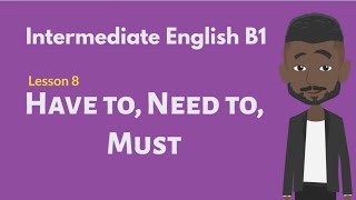 Intermediate English Conversation 8 Modals of Obligation  Have To Need To Must [upl. by Levram]