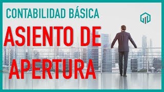 ASIENTO DE APERTURA  Cómo iniciar una empresa en contabilidad [upl. by Hsizan]