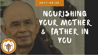 Nourishing your Mother amp Father in You  Dharma Talk by Thich Nhat Hanh 20110930 Magnolia Grove [upl. by Ghiselin725]