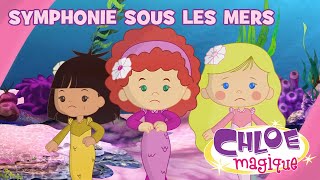 Chloe Magique  Symphonie sous les mers  S1E47 [upl. by Latvina433]