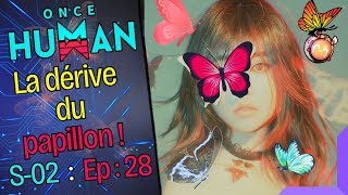 On PAPILLONE  S02 ép28 ONCEHUMAN OnceHumangameplay [upl. by Cailean]