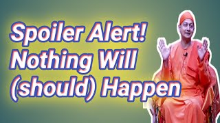 Spoiler Alert Nothing will should happen By Swami Sarvapriyanandamotivation [upl. by Eseerehs]