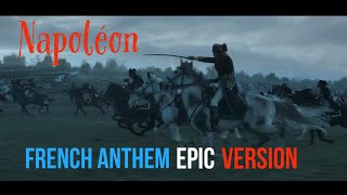 French National Anthem  Epic Version  Napoléon [upl. by Tuesday]